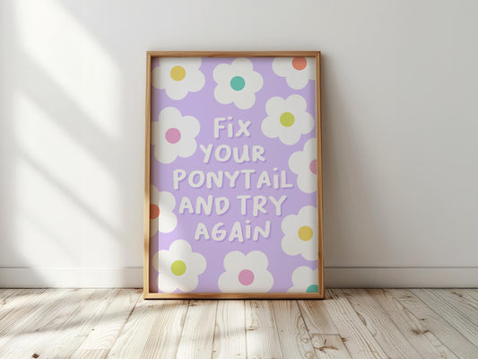 Fix Your Ponytail And Try Again: Girls Bedroom Print, Playroom Wall Art
