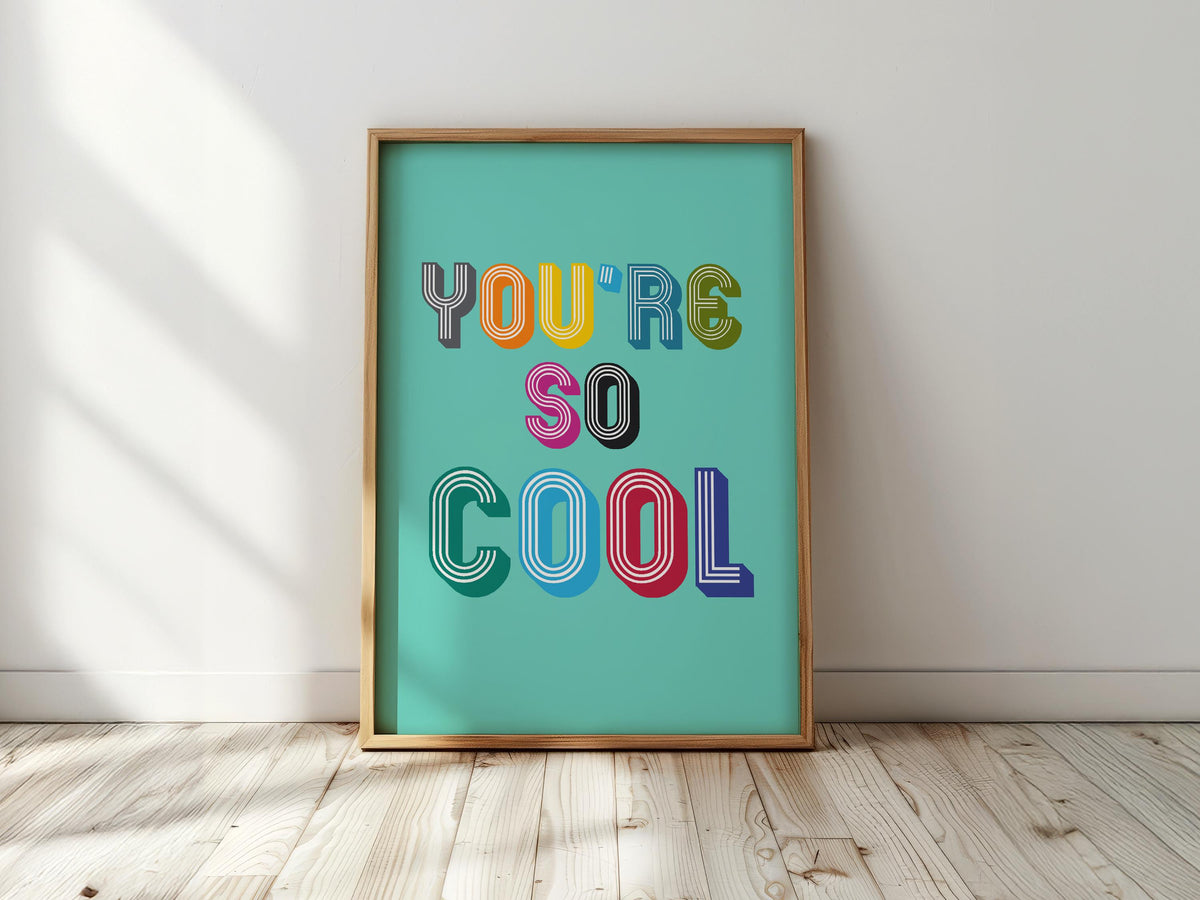 You're So Cool - Colourful Nursery Wall Art, Playroom Decor, Children's Room Print, Kids Bedroom Poster
